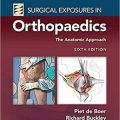 دانلود کتاب مواجهات جراحی در ارتوپدی: رویکرد آناتومیک<br>Surgical Exposures in Orthopaedics: The Anatomic Approach, 6ed
