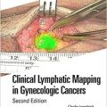 دانلود کتاب نقشه برداری بالینی لنفاوی در سرطان های زنان <br>Clinical Lymphatic Mapping in Gynecologic Cancers, 2ed