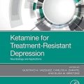 دانلود کتاب کتامین برای افسردگی مقاوم به درمان: نوروبیولوژی و کاربردها<br>Ketamine for Treatment-Resistant Depression: Neurobiology and Applications, 1ed
