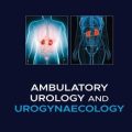 دانلود کتاب اورولوژی و اوروژنیکولوژی سرپایی<br>Ambulatory Urology and Urogynaecology, 1ed