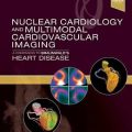 دانلود کتاب کاردیولوژی هسته ای و تصویربرداری قلبی عروقی چندوجهی: همگام با بیماری قلبی براونوالد + ویدئو<br>Nuclear Cardiology and Multimodal Cardiovascular Imaging: A Companion to Braunwald's Heart Disease, 1ed + Video