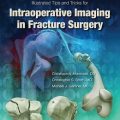 دانلود کتاب نکات و ترفندهای مصور برای تصویربرداری حین عمل در جراحی شکستگی <br>Illustrated Tips and Tricks for Intraoperative Imaging in Fracture Surgery, 1ed