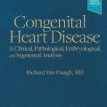 دانلود کتاب بیماری مادرزادی قلب: آنالیز بالینی، پاتولوژیک، جنینی و سگمنتال<br>Congenital Heart Disease: A Clinical, Pathological, Embryological, and Segmental Analysis, 1ed