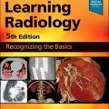 دانلود کتاب یادگیری رادیولوژی: شناخت مبانی + ویدئو<br>Learning Radiology: Recognizing the Basics, 5ed + Video