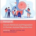 دانلود کتاب راهنمای بازیابی و آماده سازی تخمک در کمک به تولید مثل انسان<br>Manual of Oocyte Retrieval and Preparation in Human Assisted Reproduction, 1ed