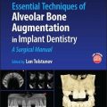 دانلود کتاب تکنیک های اساسی تقویت استخوان آلوئولار در دندانپزشکی ایمپلنت <br>Essential Techniques of Alveolar Bone Augmentation in Implant Dentistry, 2ed