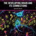 دانلود کتاب مغز در حال رشد و ارتباطات آن<br>The Developing Brain and its Connections, 1ed