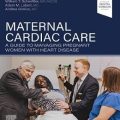 دانلود کتاب مراقبت قلبی مادر: راهنمای مدیریت زنان باردار مبتلا به بیماری قلبی<br>Maternal Cardiac Care: A Guide to Managing Pregnant Women with Heart Disease, 1ed