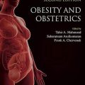 دانلود کتاب چاقی و زایمان: یک بمب ساعتی برای سلامت باروری<br>Obesity and Obstetrics: A Ticking Time Bomb for Reproductive Health, 2ed