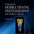 دانلود کتاب پروتکل های عکاسی دندانپزشکی موبایل با نور کمکی<br>Protocols for Mobile Dental Photography with Auxiliary Lighting, 1ed