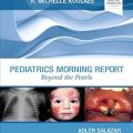 دانلود کتاب گزارش صبحگاهی پزشکی کودکان<br>Pediatrics Morning Report: Beyond the Pearls, 1ed