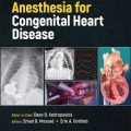 دانلود کتاب بیهوشی برای بیماری های مادرزادی قلب<br>Anesthesia for Congenital Heart Disease, 4ed