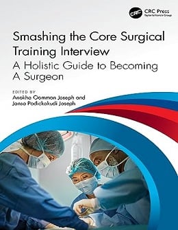 دانلود کتاب Smashing The Core Surgical Training Interview: A Holistic guide to becoming a surgeon, 1ed