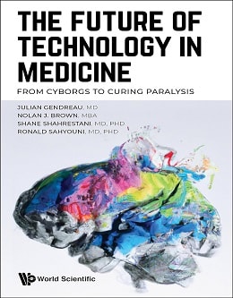 دانلود کتاب The Future of Technology in Medicine: From Cyborgs to Curing Paralysis, 1ed