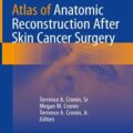 دانلود کتاب اطلس بازسازی آناتومیک پس از جراحی سرطان پوست<br>Atlas of Anatomic Reconstruction After Skin Cancer Surgery, 1ed