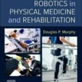 دانلود کتاب رباتیک در طب فیزیکی و توانبخشی<br>Robotics in Physical Medicine and Rehabilitation, 1ed