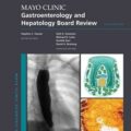 دانلود کتاب مرور بورد گوارش و کبد کلینیک مایو<br>Mayo Clinic Gastroenterology and Hepatology Board Review 6th Edition