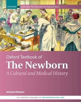 دانلود کتاب Oxford Textbook of the Newborn: A Cultural and Medical History, 1ed