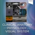 دانلود کتاب آناتومی و فیزیولوژی بالینی سیستم بینایی<br>Clinical Anatomy and Physiology of the Visual System 4th Edition