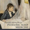 دانلود کتاب اصول و عملکرد پزشکی خواب کودکان<br>Principles and Practice of Pediatric Sleep Medicine 3rd Edition