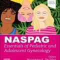 دانلود کتاب ملزومات پزشکی زنان برای کودکان و نوجوانان NASPAG<br>NASPAG Essentials of Pediatric and Adolescent Gynecology 1st Edition