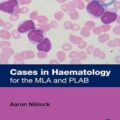 دانلود کتاب موارد در هماتولوژی: برای MLA و PLAB<br>Cases in Haematology: for the MLA and PLAB, 1ed