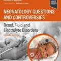 دانلود کتاب سوالات و بحث های مربوط به نوزادان: اختلالات کلیوی، مایعات و الکترولیت<br>Neonatology Questions and Controversies: Renal, Fluid & Electrolyte Disorders, 4ed