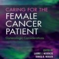 دانلود کتاب مراقبت از بیمار سرطانی زن: ملاحظات پزشکی زنان<br>Caring for the Female Cancer Patient: Gynecologic Considerations, 1ed