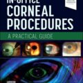 دانلود کتاب رویه های قرنیه در مطب: راهنمای عملی + ویدئو<br>In-Office Corneal Procedures: A Practical Guide 1st Edition + Video