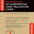 دانلود کتاب اورژانس در مراقبت های حمایتی و تسکینی آکسفورد<br>Emergencies in Supportive and Palliative Care 2nd Edition