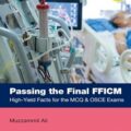 دانلود کتاب Passing the Final FFICM: High-Yield Facts for the MCQ & OSCE Exams 1st Edition