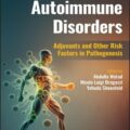 دانلود کتاب اختلالات خود ایمنی: کمکی ها و سایر عوامل خطر در پاتوژنز<br>Autoimmune Disorders: Adjuvants and Other Risk Factors in Pathogenesis, 1ed