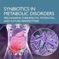 دانلود کتاب سین بیوتیک ها در اختلالات متابولیک<br>Synbiotics in Metabolic Disorders 1st Edition