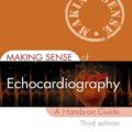 دانلود کتاب ایجاد حس اکوکاردیوگرافی: راهنمای عملی<br>Making Sense of Echocardiography: A Hands-on Guide 3rd Edition