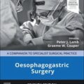 دانلود کتاب جراحی مری و معده: همگام با عمل جراحی تخصصی<br>Oesophagogastric Surgery: A Companion to Specialist Surgical Practice 7th Edition