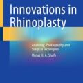 دانلود کتاب نوآوری در جراحی بینی: آناتومی، عکاسی و تکنیک های جراحی<br>Innovations in Rhinoplasty: Anatomy, Photography and Surgical Techniques 1st Edition