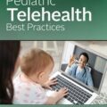 دانلود کتاب بهترین شیوه های سلامت از راه دور کودکان<br>Pediatric Telehealth Best Practices 1st Edition