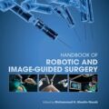 دانلود کتاب راهنمای جراحی رباتیک و هدایت شده با تصویر<br>Handbook of Robotic and Image-Guided Surgery 1st Edition