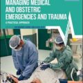 دانلود کتاب مدیریت پزشکی و فوریت ها و تروما زایمان<br>Managing Medical and Obstetric Emergencies and Trauma 4th Edition