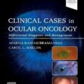 دانلود کتاب موارد بالینی در انکولوژی چشم: تشخیص و مدیریت افتراقی<br>Clinical Cases in Ocular Oncology: Differential Diagnosis and Management 1st Edition