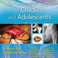 دانلود کتاب جراحی حفظ لگن در کودکان و نوجوانان<br>Hip Preservation Surgery in Children and Adolescents 1st Edition