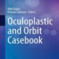 دانلود کتاب موارد اکولوپلاستیک و حدقه<br>Oculoplastic and Orbit Casebook 2024th Edition