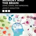 دانلود کتاب حافظه و مغز: استفاده، از دست دادن و بهبود<br>Memory and the Brain: Using, Losing, and Improving 1st Edition