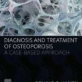 دانلود کتاب تشخیص و درمان پوکی استخوان: رویکردی مبتنی بر مورد<br>Diagnosis and Treatment of Osteoporosis: A Case-Based Approach 1st Edition