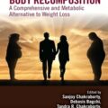 دانلود کتاب بازسازی بدن: جایگزینی جامع و متابولیک برای کاهش وزن<br>Body Recomposition: A Comprehensive and Metabolic Alternative to Weight Loss 1st Edition