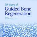 دانلود کتاب 30 سال بازسازی استخوان هدایت شده<br>30Years of Guided Bone Regeneration (GBR) 3rd Edition