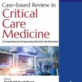 دانلود کتاب مرور مبتنی بر مورد در پزشکی مراقبت‌های ویژه<br>Case-based Review in Critical Care Medicine 2nd Edition