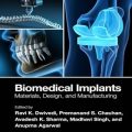 دانلود کتاب ایمپلنت‌های زیست‌پزشکی: مواد، طراحی و ساخت<br>Biomedical Implants: Materials, Design, and Manufacturing 1st Edition