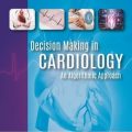 دانلود کتاب تصمیم‌گیری در کاردیولوژی: یک رویکرد الگوریتمی<br>Decision Making in Cardiology: An Algorithmic Approach 1st Edition