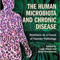دانلود کتاب بیماری ریزاندامگان همزیست و مزمن انسان: ناترازشدن همزیستی به عنوان علت آسیب شناسی انسانی<br>The Human Microbiota and Chronic Disease: Dysbiosis as a Cause of Human Pathology, 1ed